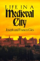 Life in a Medieval City by Joseph Gies
