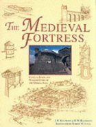 The Medieval Fortress: Castles, Forts, And Walled Cities Of The Middle Ages - J.E. Kaufmann and H.W. Kaufmann - Medieval History