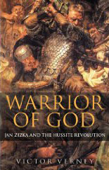 Warrior of God - Victor Verney - Jan Zizka - Hussite Revolution - Medieval Europe - Medieval History - Middle Ages History - Bohemia - Poland - Lithuania - Teutonic Knights - Holy Roman Empire