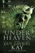 Under Heaven - Guy Gavriel Kay - Historical Fantasy - Medieval China