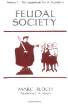 Feudal Society: Vol 1: The Growth and Ties of Dependence by Marc Bloch